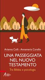 Una passeggiata nel Nuovo testamento. Tra Bibbia e psicologia