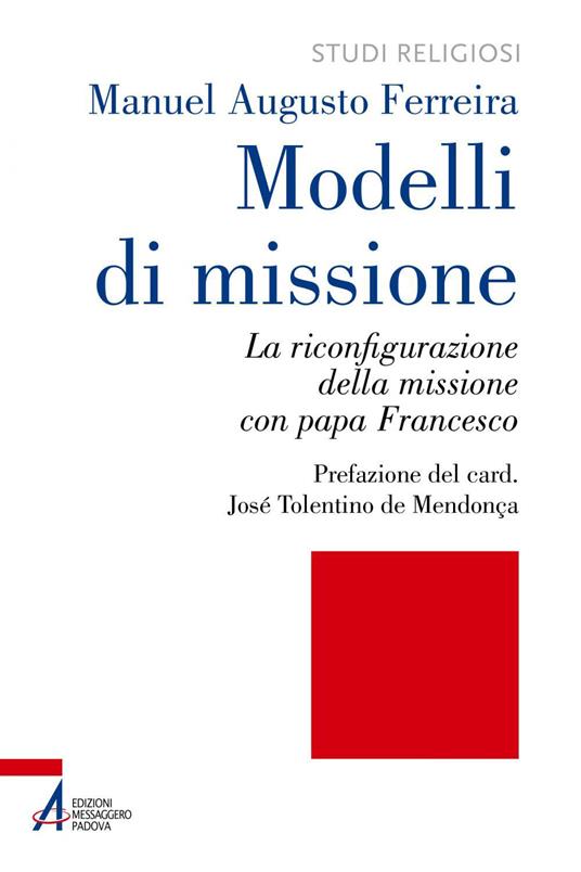 Modelli di missione. La riconfigurazione della missione con papa Francesco - Manuel Augusto Ferreira - ebook