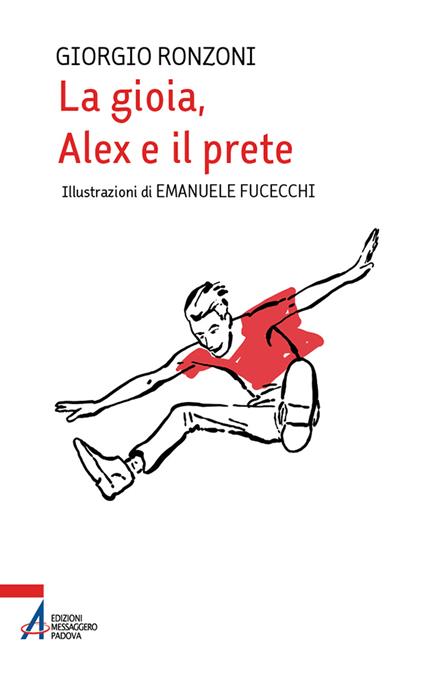 La gioia, Alex e il prete. Ediz. illustrata - Giorgio Ronzoni - copertina