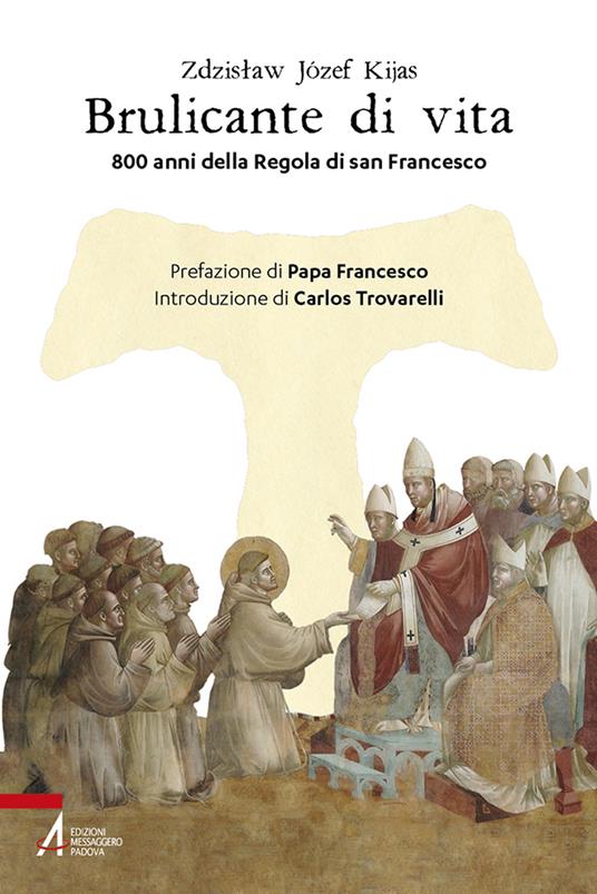 Brulicante di vita. 800 anni della regola di san Francesco - Zdzisław Józef Kijas - copertina