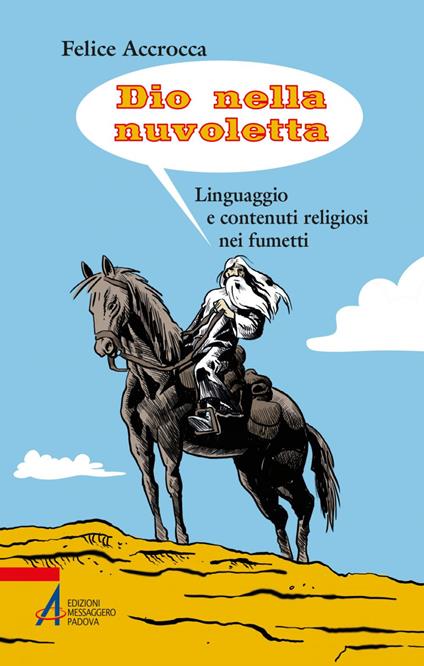 Dio nella nuvoletta. Linguaggio e contenuti religiosi nei fumetti - Felice Accrocca - ebook