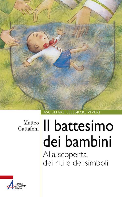 Il battesimo dei bambini. Alla scoperta dei riti e dei simboli. Ediz. plastificata - Matteo Gattafoni - copertina