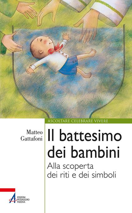 Il battesimo dei bambini. Alla scoperta dei riti e dei simboli - Matteo Gattafoni - ebook