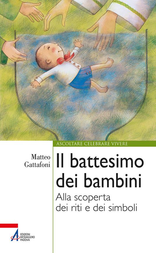 Il battesimo dei bambini. Alla scoperta dei riti e dei simboli - Matteo Gattafoni - ebook