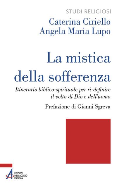 La mistica della sofferenza. Itinerario biblico-spirituale per ri-definire il volto di Dio e dell’uomo - Caterina Ciriello,Angela Maria Lupo - copertina