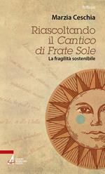 Riascoltando il «Cantico» di Frate Sole. La fragilità sostenibile