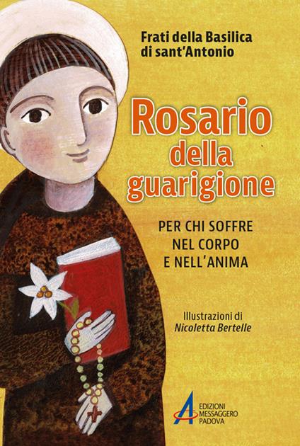 Rosario della guarigione. Per chi soffre nel corpo e nell'anima. Ediz. illustrata - copertina