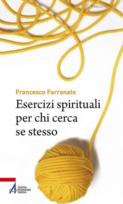 Esercizi spirituali per chi cerca se stesso - Francesco Farronato - copertina