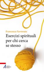 Esercizi spirituali per chi cerca se stesso