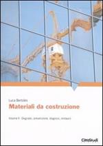 Materiali da costruzioni. Vol. 2: Degrado, prevenzione, diagnosi, restauro.