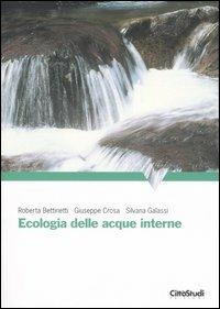 Ecologia delle acque interne - Silvana Galassi,Giuseppe Crosa,Roberta Bettinetti - copertina