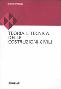 Teoria e tecnica delle costruzioni civili - Renato Giannini - Libro -  CittàStudi - | IBS