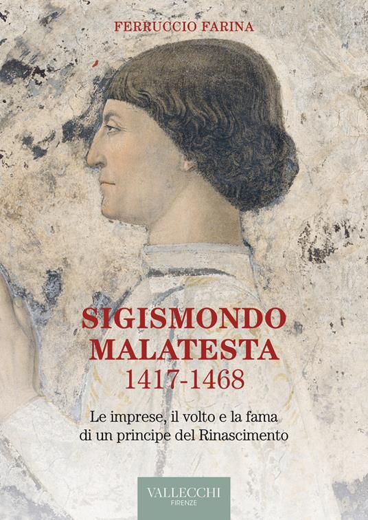 Sigismondo Malatesta 1417-1468. Le imprese, il volto e la fama di un principe del Rinascimento - Ferruccio Farina - ebook