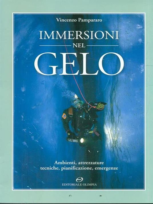 Immersioni nel gelo. Ambienti, attrezzature, tecniche, pianificazione, emergenze - Vincenzo Pampararo - 2