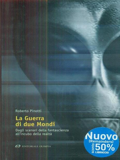 La guerra di due mondi. Dagli scenari della fantascienza all'incubo della realtà - Roberto Pinotti - 3