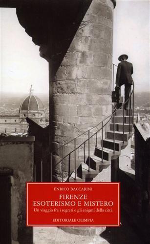 Firenze, esoterismo e mistero. Un viaggio tra i segreti e gli enigmi della città - Enrico Baccarini - 5