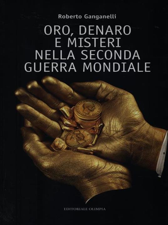 Oro, denaro e misteri nella seconda guerra mondiale - Roberto Ganganelli - copertina