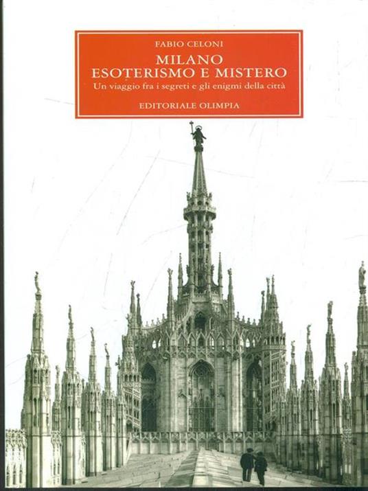 Milano. Esoterismo e mistero. Un viaggio fra i segreti e gli enigmi della città - Fabio Celoni - 5