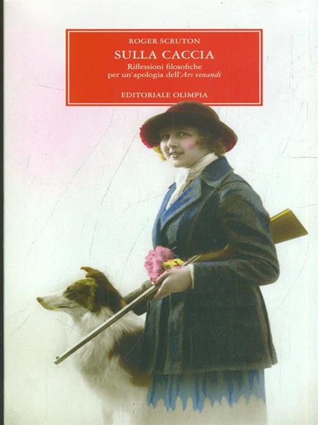 Sulla caccia. Riflessioni filosofiche per un'apologia dell'ars venandi - Roger Scruton - 3