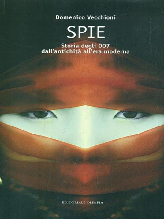 Spie. Storia degli 007 dall'antichità all'era moderna - Domenico Vecchioni - 5