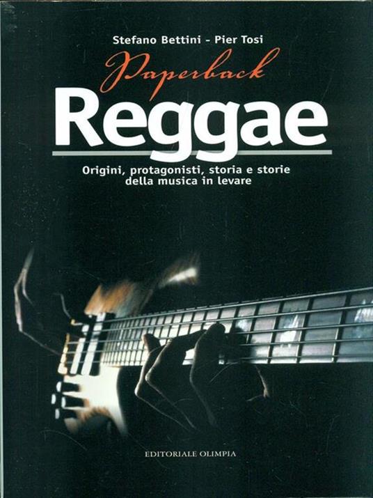 Paperback reggae. Origini, protagonisti, storia e storie della musica in levare - Stefano Bettini,Pier Tosi - copertina