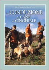 La conduzione del cane da cinghiale - Franco Serpentini,Fulvio Ponti - 6