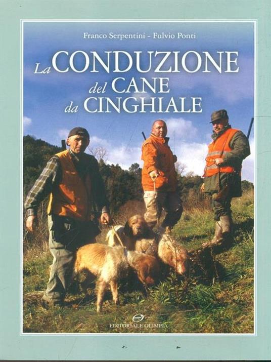 La conduzione del cane da cinghiale - Franco Serpentini,Fulvio Ponti - 6