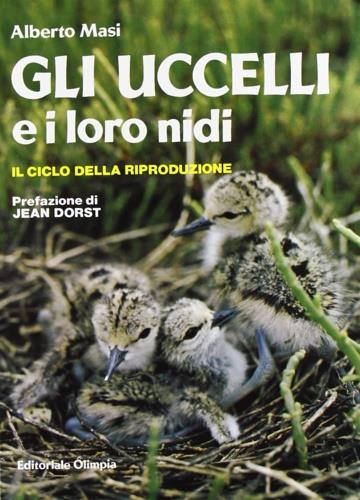 Gli uccelli e i loro nidi. Il ciclo della riproduzione - Alberto Masi - copertina