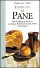 Profumo di pane. Guida alla preparazione casalinga dell'alimento più antico del mondo