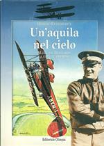 Un' aquila nel cielo. Mario De Bernardi. La vita, le imprese