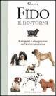 Fido e dintorni. Curiosità e divagazioni sull'universo canino