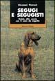 Segugi e segugisti. Guida alla caccia col cane da seguita