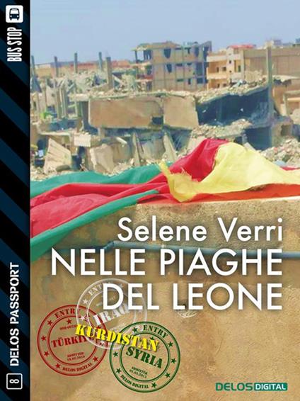 Nelle piaghe del leone. Viaggio tra le frontiere del Kurdistan - Selene Verri - ebook