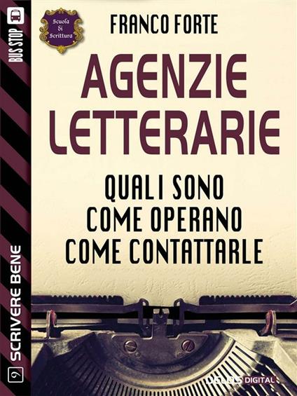 Agenzie letterarie. Quali sono. Come operano. Come contattarle - Franco Forte - ebook