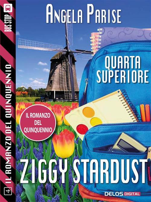 Ziggy Stardust. Il romanzo del quinquennio. Quarta superiore. Vol. 4 - Angela Parise - ebook