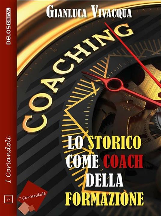 Lo storico come coach della formazione - Gianluca Vivacqua - ebook