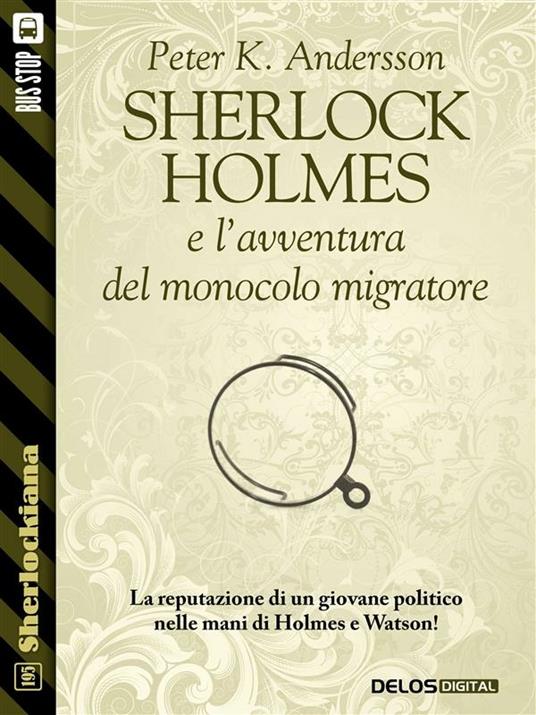 Sherlock Holmes e l'avventura del monocolo migratore - Peter K. Andersson - ebook