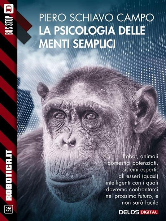 La psicologia delle menti semplici - Piero Schiavo Campo - ebook