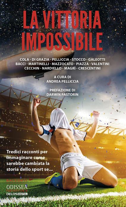 La vittoria impossibile. Tredici racconti per immaginare come sarebbe cambiata la storia dello sport se... - copertina