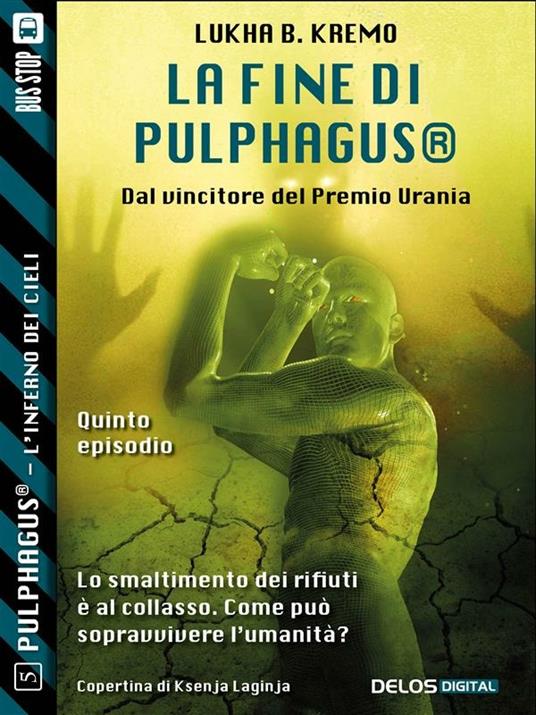 La fine di Pulphagus®. Pulphagus®. L'inferno in cielo. Vol. 5 - Lukha B. Kremo - ebook