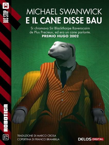 E il cane disse bau - Michael Swanwick,Marco Crosa - ebook