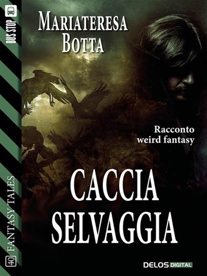 Caccia selvaggia - Maria Teresa Botta - ebook