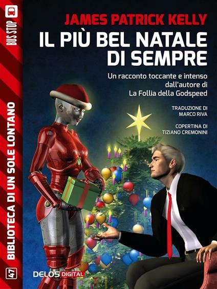 Il più bel Natale di sempre - James Patrick Kelly,Marco Riva - ebook