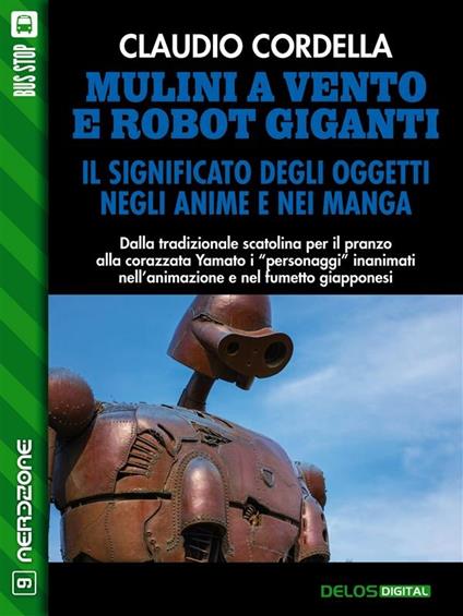 Mulini a vento e robot giganti. Il significato degli oggetti negli anime e nei manga - Claudio Cordella - ebook