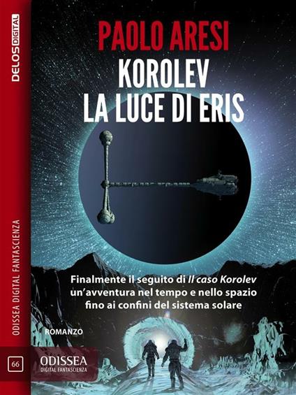 Korolev, la luce di Eris. Korolev. Vol. 2 - Paolo Aresi - ebook