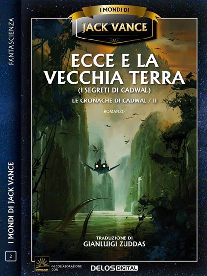 Ecce e la vecchia terra. Le cronache di Cadwal. Vol. 2 - Jack Vance,Gianluigi Zuddas - ebook