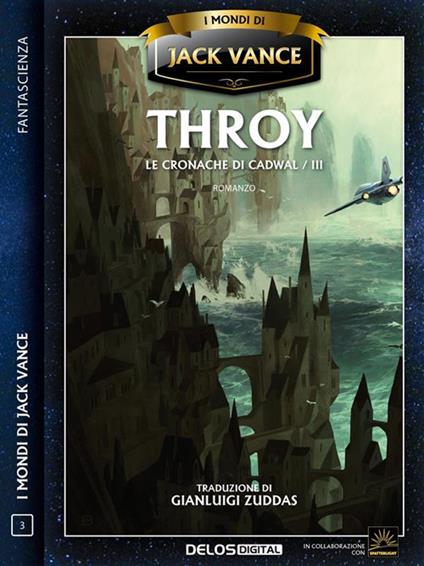 Throy. Le cronache di Cadwal. Vol. 3 - Jack Vance,Gianluigi Zuddas - ebook