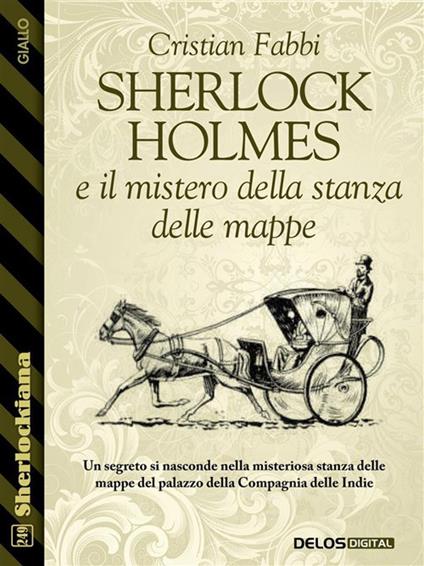 Sherlock Holmes e il mistero della stanza delle mappe - Cristian Fabbi - ebook