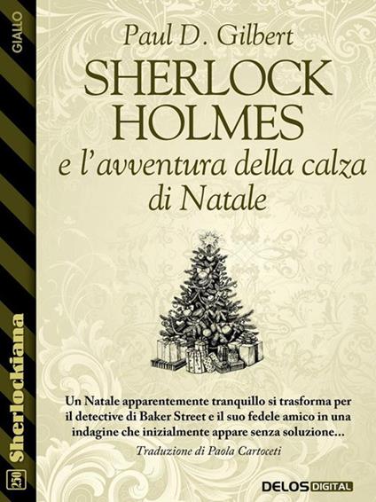 Sherlock Holmes e l'avventura della calza di Natale - Paul D. Gilbert - ebook