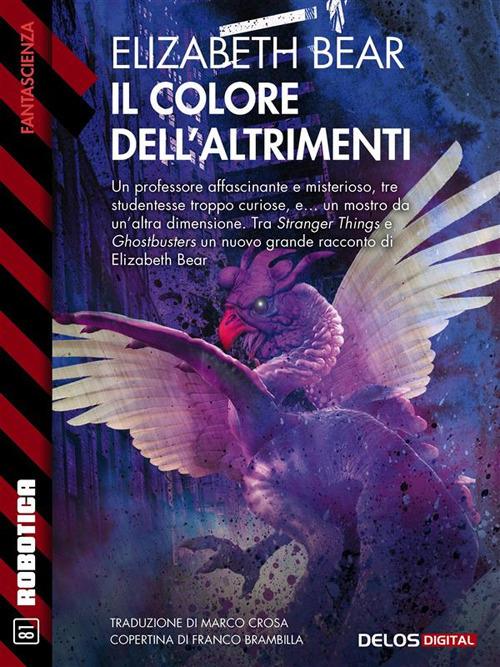 Il colore dell'altrimenti - Elizabeth Bear,Marco Crosa - ebook